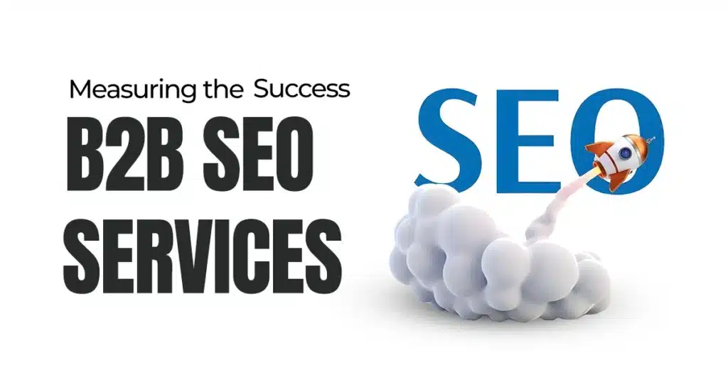 Measuring the Success of B2B SEO Services