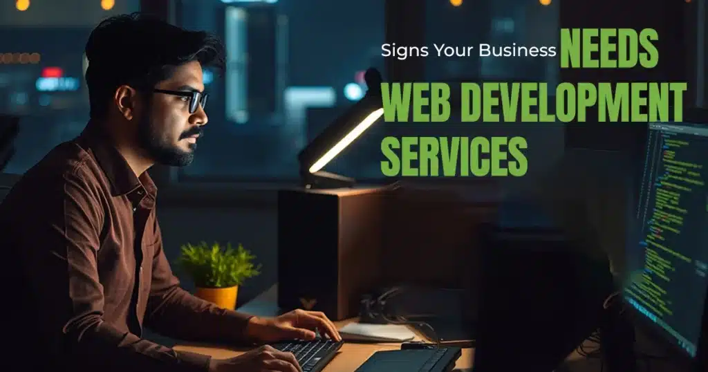 Signs Your Business Needs Web Development Services